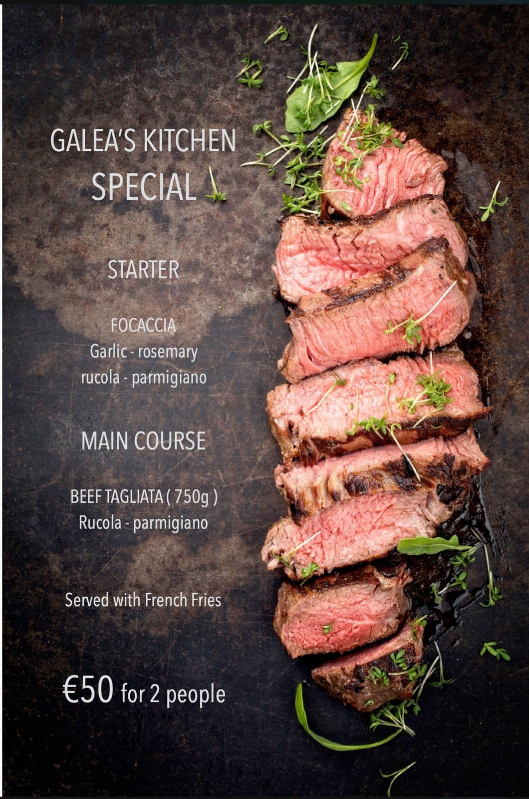 Galea's Kitchen Special — Tagliata offer: focaccia starter, 750g beef tagliata with rucola and parmigiano, served with fries, €50 for 2 people
